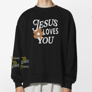 Jesus Loves You Shirt 3