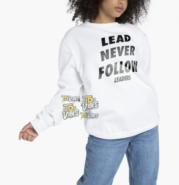 Lead Never Follow Shirt 2