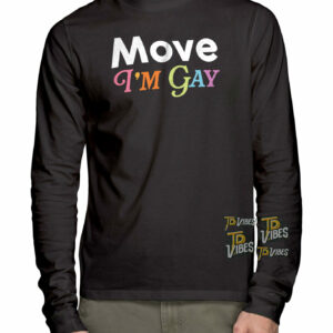 Move I'm Gay Shirt 1