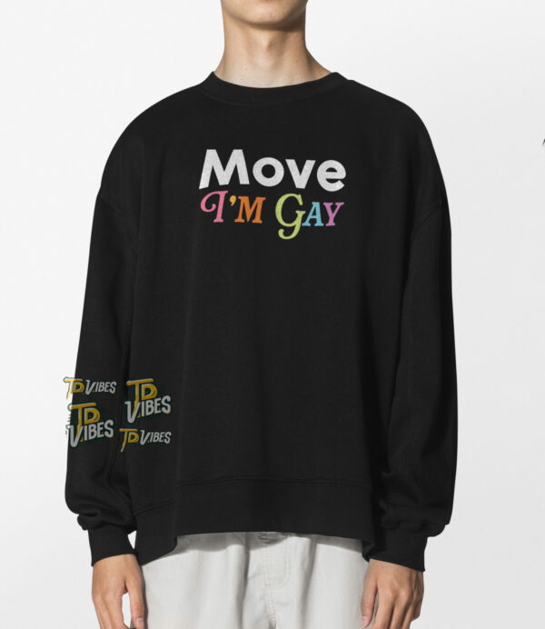 Move I'm Gay Shirt 3