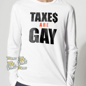 Taxes Are Gay Shirt 2