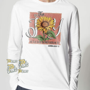 The Joy Of The Lord Is My Strength Sunflower T-shirt 2