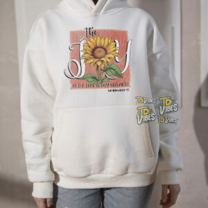 The Joy Of The Lord Is My Strength Sunflower T-shirt 3