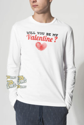 Will You Be My Valentine Shirt (version 1) 2