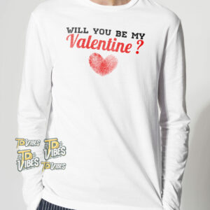 Will You Be My Valentine Shirt (version 1) 2