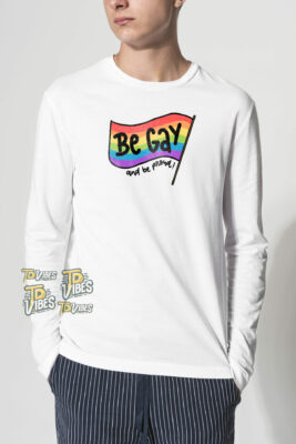 Be Gay And Be Proud T-shirt 2