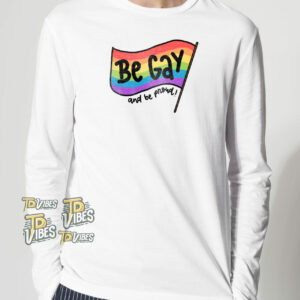 Be Gay And Be Proud T-shirt 2