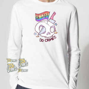 Be Gay Do Crimes T-shirt 2