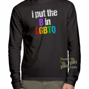 I Put The B In Lgbtq T-shirt 3