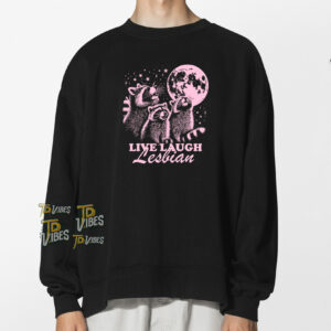 Live Laugh Lesbian Funny Raccoon T-shirt 1