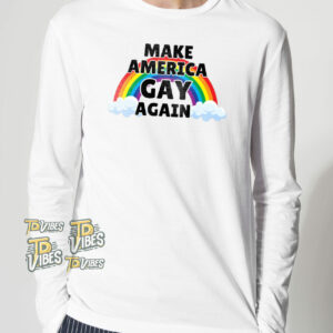 Make America Gay Again Shirt (version 2) 2