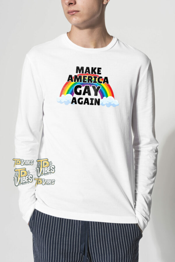 Make America Gay Again Shirt (version 2) 2