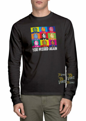 You Missed Again Funny Trump Sayings Shirt 2