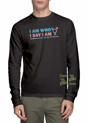 I Am Who I Say I Am Tdov Transgender Day Of Visibility T-shirt 1