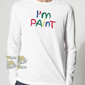 I'm Paint T-shirt 2