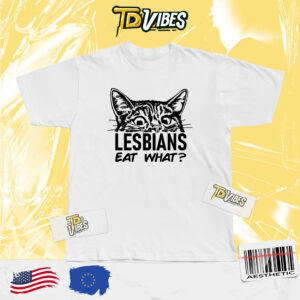 Lesbians Eat What T-shirt