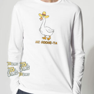 Me Goose Ta Pun T-shirt 2