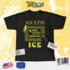 Abolish Ice Unity Immigrants Are Here Racist Out Protest Tshirt