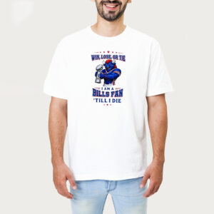 Bills Football Win Lose Or Tie I Am A Bills Fan 'till I Die Mascot Trophy 2026 Shirt 1