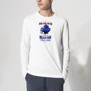 Bills Football Win Lose Or Tie I Am A Bills Fan 'till I Die Mascot Trophy 2026 Shirt 3
