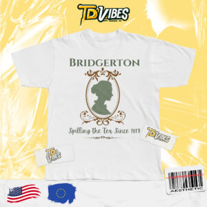Bridgerton Spilling The Tea Since 1813 Tshirt