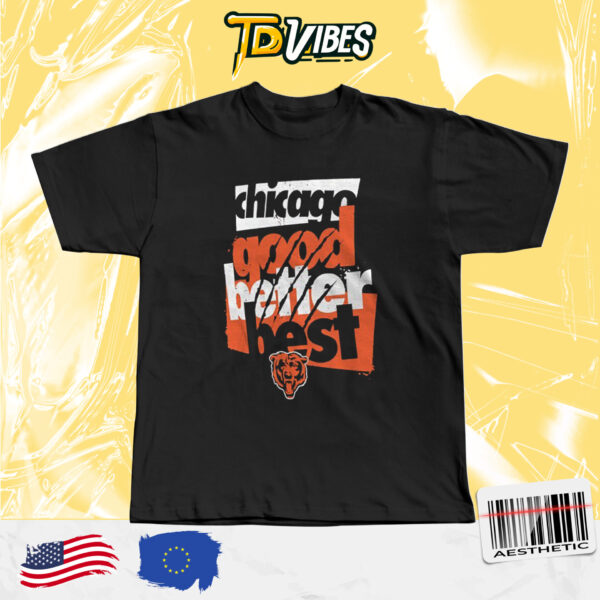 Chicago Bears Good Better Best Local Phrase Club Logo Shirt - TDVibes