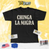 Chinga La Migra Shirt