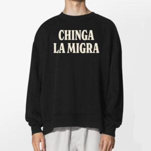 Chinga La Migra Shirt 2