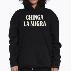 Chinga La Migra Shirt 3