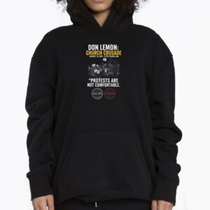 Don Lemon Church Crusade Protest Protests Are Not Comfortable Shirt 3