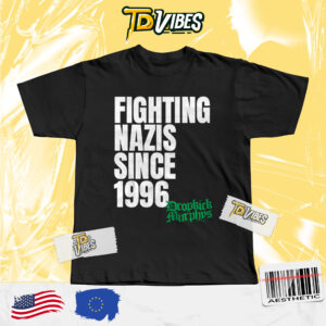 Dropkick Murphy Fighting Nazis Since 1996 T-shirt