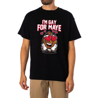 Gay For Maye I Also Am Gay For Maye Shirt 1
