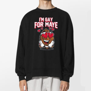 Gay For Maye I Also Am Gay For Maye Shirt 2
