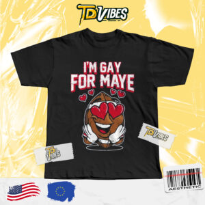 Gay For Maye I Also Am Gay For Maye Shirt
