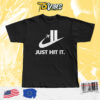 Just Hit It Shirt