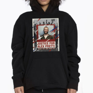 Justice For Alex Pretti One Day You Will Need Justice Too Shirt 3