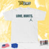 Love Hurts T-shirt