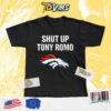 Shut Up Tony Romo Denver Broncos Shirt