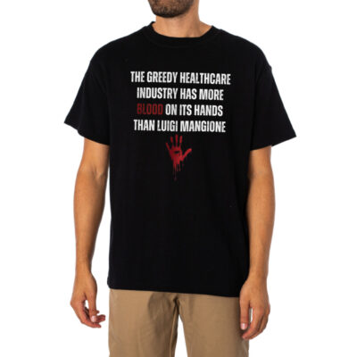 The Greedy Healthcare Industry Has More Blood On Its Hands Than Luigi Mangione Shirt 1
