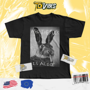 Who The F Is Alice Shirt