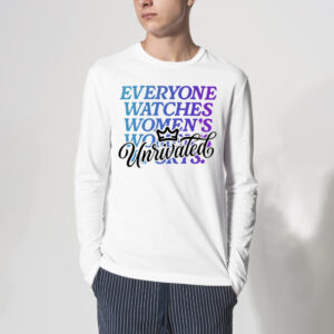 Everyone Watches Women Sports Unrivaled Tshirt 3