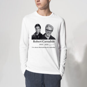 I Have Always Liked Playing The Underdog Robert Carradine Memorial Shirt 3