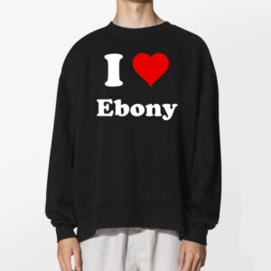 I Love Ebony Shirt 2