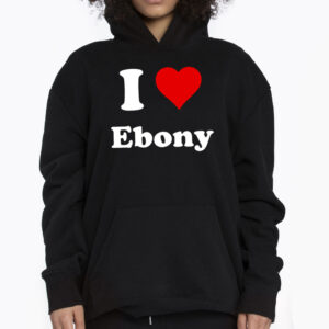 I Love Ebony Shirt 3
