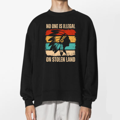 No One Is Illegal On Stolen Land Cultural Awareness Shirt 2