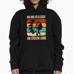 No One Is Illegal On Stolen Land Cultural Awareness Shirt 3