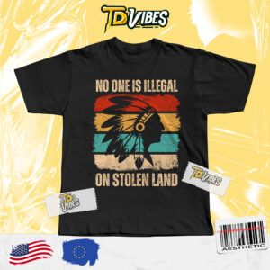 No One Is Illegal On Stolen Land Cultural Awareness Shirt