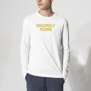 Sincerely Yours Tshirt 3