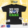 We Did Not Care Seahawks T-shirt