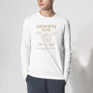 Faith Over Fear Tshirt 3